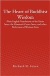 Heart of Buddhist Wisdom: The Diamond Sutra, the Heart Sutra, and Other Perfection of Wisdom Texts <br> Richard H. Jones