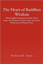 Heart of Buddhist Wisdom: The Diamond Sutra, the Heart Sutra, and Other Perfection of Wisdom Texts <br> Richard H. Jones