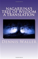 Nagarjuna's Tree of Wisdom: A Translation <br> By: Dennis Waller