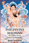 The Divine Madman: The Sublime Life and Songs of Drukpa Kunley , Dowman Keith