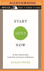 Start Here Now: An Open-Hearted Guide to the Path and Practice of Meditation (MP3 CD) Susan Piver