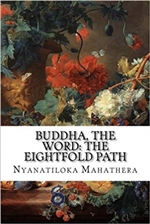 Buddha, the Word: The Eightfold Path, Nyanatiloka Mahathera