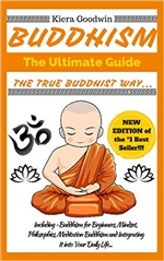 Buddhism: The Ultimate Guide: The True Buddhist Way