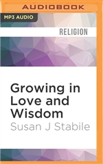 Growing in Love and Widsom MP3 CD Susan J Stabile