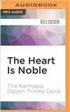 Heart Is Noble: Changing the World from the Inside Out (MP3 CD) H.H. Karmapa Ogyen Trinley Dorje