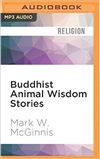 Buddhist Animal Wisdom Stories (MP3 CD) Mark W. McGinnis