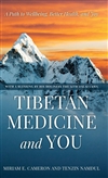 Tibetan Medicine and You by Miriam E. Cameron and Tenzin Namdul