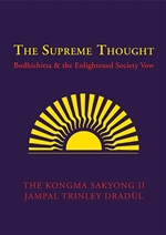 Supreme Thought: Bodhichitta and the Enlightened Society Vow <br> By The Kongma Sakyong II Jampal Trinley Dradul