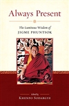 Always Present : The Luminous Wisdom of Jigme Phuntsok, Jigme Phuntsok, Khenpo Sodargye, Snow Lion