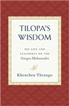 Tilopa's Wisdom: His Life and Teachings on the Ganges Mahamudra