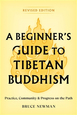 A Beginner's Guide to Tibetan Buddhism, Bruce Newman