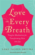 Love on Every Breath: Tonglen Meditation for Transforming Pain into Joy