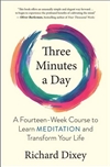 Three Minutes a Day: A Fourteen-Week Course to Learn Meditation and Transform Your Life, Richard Dixey