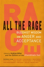 All the Rage: Buddhist Wisdom on Anger and Acceptance Andrea Miller (editor)