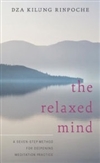 Relaxed Mind: A Seven-step Method for Deepening Meditation Practice   Dza Kilung Rinpoche