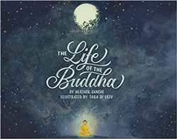 Life of the Buddha, Heather Sanche  (Author), Tara di Gesu (Illustrator), Bala Kids