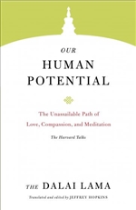 Our Human Potential: The Unassailable Path of Love, Compassion, and Meditation H.H. the Fourteenth Dalai Lama