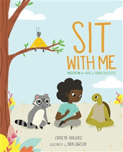 Sit with Me: Meditation for Kids in Seven Easy Steps By Carolyn Kanjuro