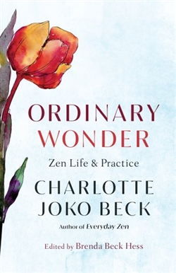 Ordinary Wonder: Zen Life and Practice, Charlotte Joko Beck