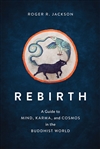 Rebirth: A Guide to Mind, Karma, and Cosmos in the Buddhist World; Roger R. Jackson; Shambhala