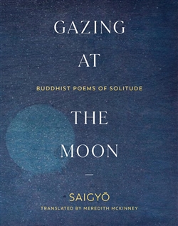 Gazing at the Moon: Buddhist Poems of Solitude, Saigyo