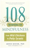 108 Metaphors for Mindfulness: from Wild Chickens to Petty Tyrants, Arnie Kozak