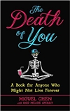 Death of You: A Book for Anyone Who Might Not Live Foreve