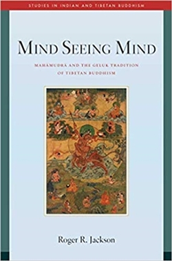 Mind Seeing Mind: Mahamudra and the Geluk Tradition of Tibetan Buddhism