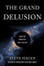 Grand Delusion: What We Know but Don’t Believe, Steve Hagen, Wisdom Publications