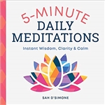 5-Minute Daily Meditations: Instant Wisdom, Clarity, and Calm, Sah D'simone