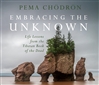 Embracing the Unknown: Life Lessons from the Tibetan Book of the Dead, CD, Pema Chodron