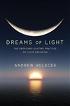 Dreams of Light: The Profound Daytime Practice of Lucid Dreaming