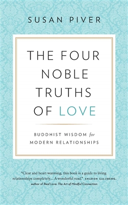 The Four Noble Truths of Love: Buddhist Wisdom for Modern Relationships by Susan Piver