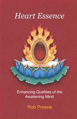 Heart Essence: Enhancing Qualities of the Awakening Mind, Rob Preece, Mudra Publications