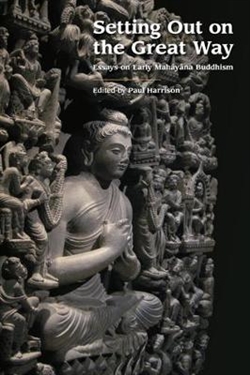 Setting Out on the Great Way: Essays on Early Mahayana Buddhism, Paul Harrison
