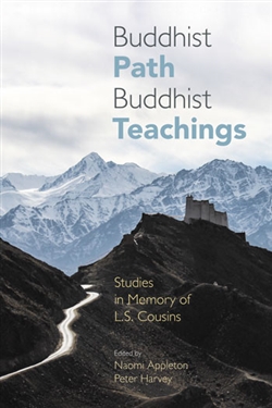 Buddhist Path, Buddhist Teachings: Studies in Memory of L.S. Cousins, Naomi Appleton, Peter Harvey, Equinox