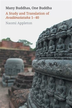 Many Buddhas, One Buddha: A Study and Translation of Avadanasataka 1-40, Naomi Appleton, Equinox Publishing