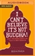 I Can't Believe It's Not Buddha! What Fake Buddha Quotes Can Teach Us About Buddhism MP3 CD Bodhipaksa