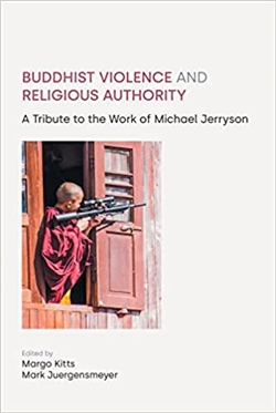 Buddhist Violence and Religious Authority: A Tribute to the Work of Michael Jerryson