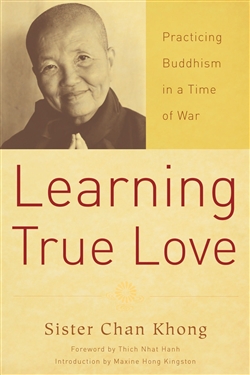 Learning True Love: Practicing Buddhism in a Time of War, Sister Chan Khong