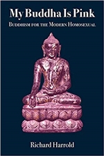 My Buddha Is Pink: Buddhism for the Modern Homosexual, Richard Harrold