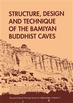 Structure, Design and Technique of the Bamiyan Buddhist Caves