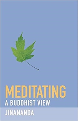 Meditating: A Buddhist View, Jinananda