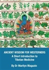 Ancient Wisdom for Westerners: A Short Introduction to Tibetan Medicine