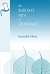 The Buddha's Path to Deliverance: A Systematic Exposition in the Words of the Sutta Pitaka,  Nyanatiloka Thera