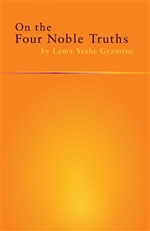 On the Four Noble Truths by Lama Yeshe Gyamtso