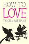 How to Love, Thich Nhat Hanh