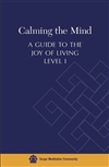Calming the MInd: A Guide to the Joy of Living: Level I