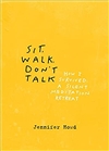 Sit, Walk, Don't Talk: How I Survived a Silent Meditation Retreat; Jennifer Howd