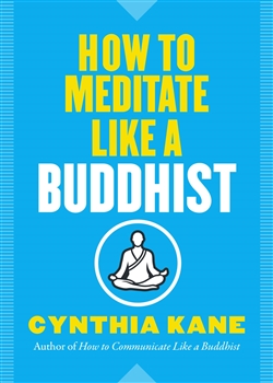 How to Meditate Like a Buddhist by Cynthia Kane